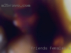Friends females and eventually more in Waycross GA.